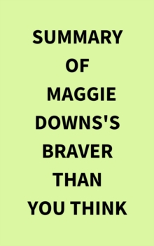 Summary of Maggie Downs's Braver Than You Think