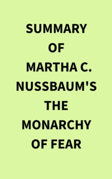 Summary of Martha C. Nussbaum's The Monarchy of Fear