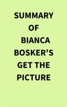 Summary of Bianca Bosker's Get the Picture