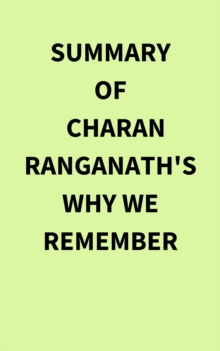 Summary of Charan Ranganath's Why We Remember