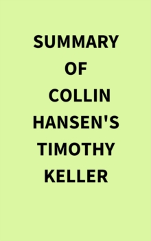 Summary of Collin Hansen's Timothy Keller