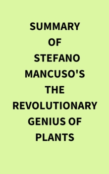 Summary of Stefano Mancuso's The Revolutionary Genius of Plants