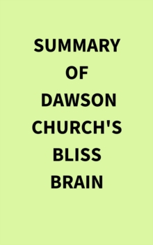 Summary of Dawson Church's Bliss Brain