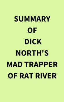 Summary of Dick North's Mad Trapper of Rat River