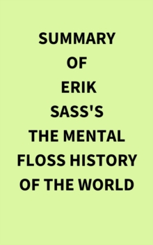 Summary of Erik Sass's The Mental Floss History of the World