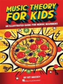 Music Theory for Kids : An Illustrated Guide for Heroic Beginners