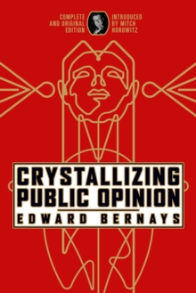 Crystallizing Public Opinion : Complete and Original Edition