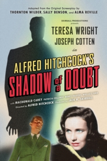Shadow of a Doubt (Adapted from the Original 1943 Screenplay) : Alfred Hitchcock's Suspense Masterpiece