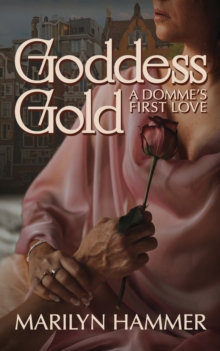 Goddess Gold : A Domme's First Love (Spicy Romance Novel)