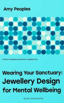 Wearing Your Sanctuary : Jewellery Design for Mental Wellbeing