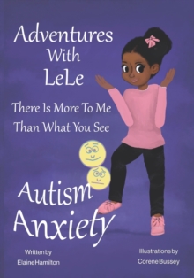 Adventures With LeLe : There Is More To Me Than What You See: Autism & Anxiety