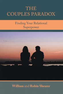 The Couples Paradox : Finding Your Relational Superpower