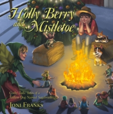 Corky Tails: Tales of a Tailless Dog Named Sagebrush : Holly Berry and Mistletoe