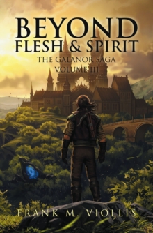 Beyond Flesh & Spirit : The Galanor Saga