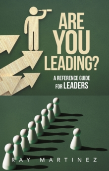 ARE YOU LEADING? : A REFERENCE GUIDE FOR LEADERS