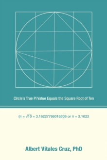 Circle's True Pi Value Equals the Square Root of Ten