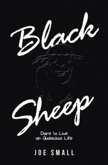 Black Sheep : Dare to Live an Audacious Life