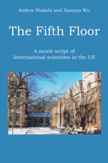 The Fifth Floor : A movie script of                              International scientists in the US