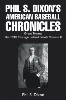 Phil S. Dixon's  American Baseball Chronicles Great Teams: The 1910 Chicago Leland Giants  Volume II