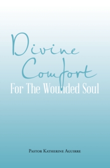 Divine Comfort For The Wounded Soul