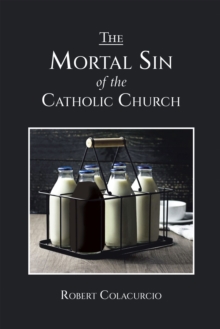 THE MORTAL SIN OF THE CATHOLIC CHURCH