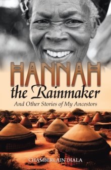 Hannah the Rainmaker : And Other Stories of My Ancestors