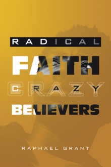 RADICAL FAITH : Crazy Believers