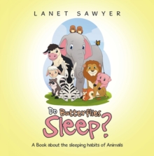 Do Butterflies Sleep? : A Book about the sleeping habits of Animals