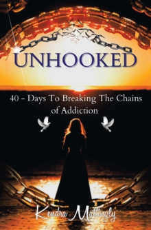 Unhooked: 40 - Days To Breaking The Chains of Addiction