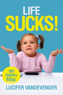 Life Sucks! : My Happy Book