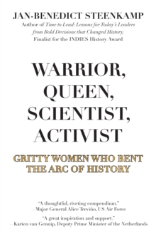 Warrior, Queen, Scientist, Activist : Gritty Women Who Bent the Arc of History