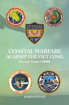 COASTAL WARFARE AGAINST THE VIET CONG : Volume Three (1968)