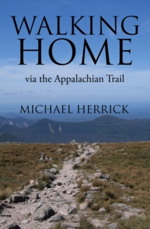 Walking Home : via the Appalachian Trail