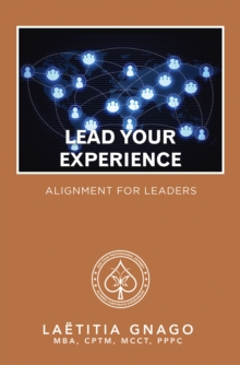 Lead Your Experience : Alignment for Leaders