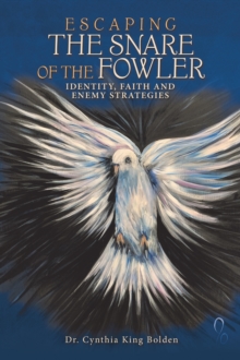 ESCAPING THE SNARE OF THE FOWLER : IDENTITY, FAITH AND ENEMY STRATEGIES