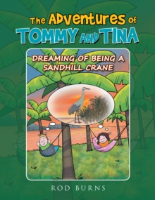 THE ADVENTURES OF TOMMY AND TINA DREAMING OF BEING A SANDHILL CRANE