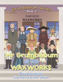 Mr Grumblebum at the Waxworks