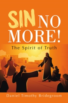 Sin No More! : The Spirit of Truth