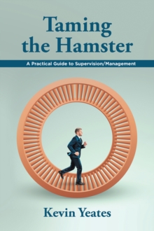 Taming the Hamster : A Practical Guide to Supervision/Management