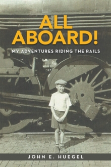 All Aboard! : My Adventures Riding the Rails