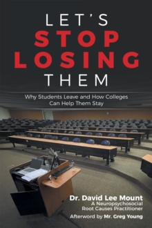 Let's Stop Losing Them : Why Students Leave and How Colleges Can Help Them Stay