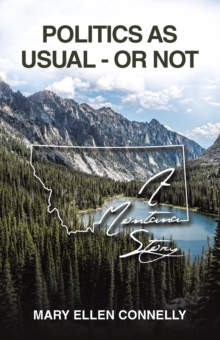 Politics As Usual - Or Not : A  Montana Story