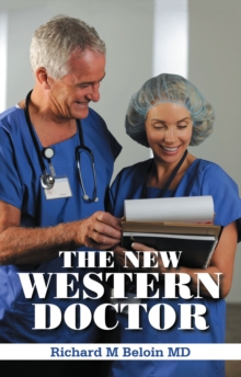 THE NEW WESTERN DOCTOR : Book 1    A Western Medical Fiction  circa 1900-1930 Romance and Entrepreneur