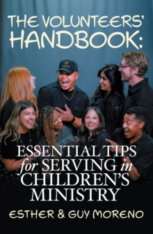 The Volunteers' Handbook: Essential Tips For Serving in Children's Ministry