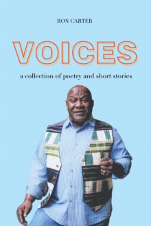 Voices : a collection of poetry and short stories