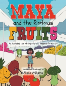 Maya and the Riotous Fruits : An Animated Tale of Empathy and Respect for Nature