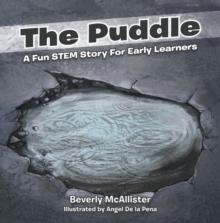 The Puddle : A Fun STEM Story For Early Learners