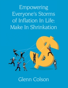 Empowering Everyone's Storms Of Inflation In Life: Make In Shrinkation (Color Edition)