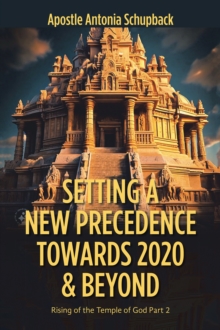 Setting a New Precedence Towards 2020 & Beyond : Rising of the Temple of God Part 2