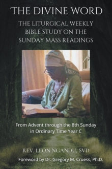 THE DIVINE WORD : The Liturgical Weekly Bible Study on the Sunday Mass Readings